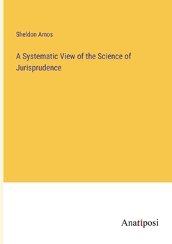 Paperback A Systematic View of the Science of Jurisprudence Book