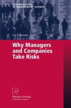 Paperback Why Managers and Companies Take Risks Book