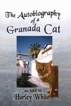 Paperback The Autobiography of a Granada Cat -- As told to Harley White Book