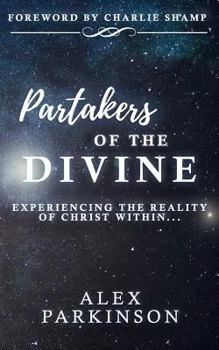 Paperback Partakers of the Divine: Experiencing the Reality of Christ Within Book