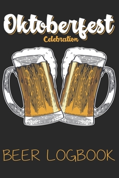 Oktoberfest celebration (Beer Logbook): Beer taste logbook for beer lovers | Beer Notebook | Craft Beer Lovers Gifts