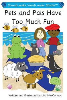 Paperback Pets and Pals Have Too Much Fun: Sounds make Words make Stories, Plus Level, Series 1, Book 14 Book