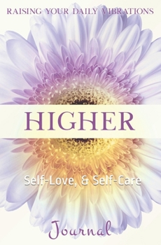 Paperback Higher: Raising Your Daily Vibration, Self-Love, & Self-Care Book