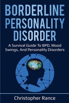 Paperback Borderline Personality Disorder: A survival guide to BPD, mood swings, and personality disorders Book