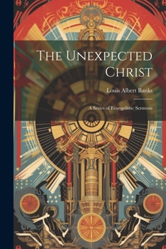 Paperback The Unexpected Christ: A Series of Evangelistic Sermons Book