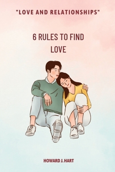 Paperback Love and relationships: 6 Rules To Find Love Book