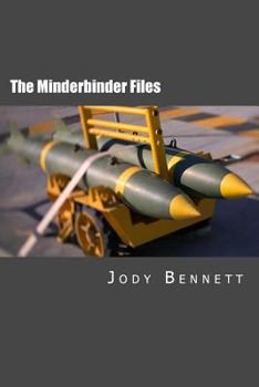 Paperback The Minderbinder Files: Articles on International Relations, Military & Security Privatization, and the Evolving, Global Political Dilemma Book