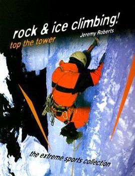 Paperback Rock and Ice Climbing!: Top the Tower (Extreme Sports) Book