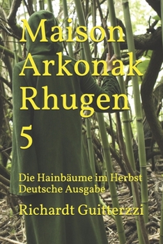Maison Arkonak Rhugen 5: Die Hainb�ume im Herbst Deutsche Ausgabe