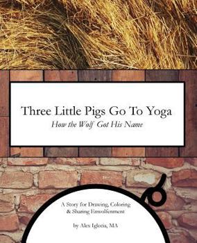 Paperback Three Little Pigs Go To Yoga: How the Wolf Got His Name Book