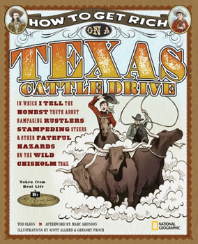 Hardcover How to Get Rich on a Texas Cattle Drive: In Which I Tell the Honest Truth about Rampaging Rustlers, Stampeding Steers and Other Fateful Hazards on the Book