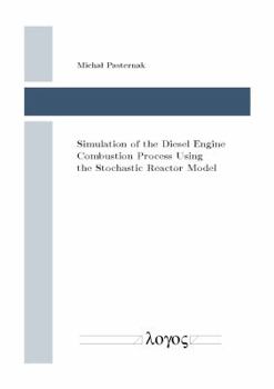 Paperback Simulation of the Diesel Engine Combustion Process Using the Stochastic Reactor Model Book