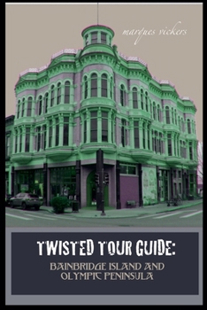 Paperback Twisted Tour Guide: Bainbridge Island and Olympic Peninsula Book