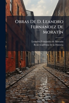 Paperback Obras De D. Leandro Fernández De Moratín: Obras Sueltas... [Spanish] Book