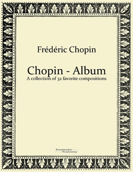 Paperback Chopin - Album: A collection of 32 favorite compositions Book