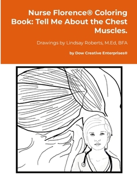 Paperback Nurse Florence(R) Coloring Book: Tell Me About the Chest Muscles. Book