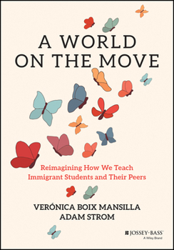Paperback A World on the Move: Reimagining How We Teach Immigrant Students and Their Peers Book