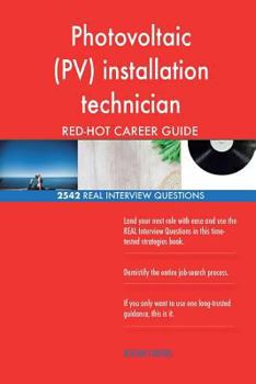Photovoltaic (PV) installation technician RED-HOT Career; 2542 REAL Interview Qu