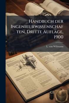 Paperback Handbuch der Ingenieurwissenschaften, Dritte Auflage, 1900 [German] Book