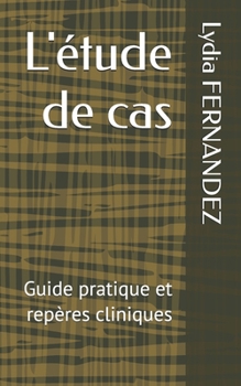 Paperback L'étude de cas: Guide pratique et repères cliniques [French] Book