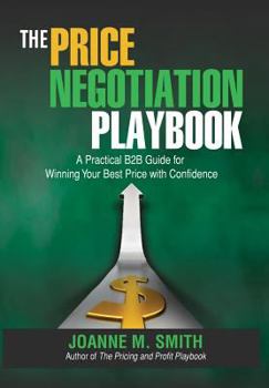 Hardcover The Price Negotiation Playbook: A Practical B2B Guide for Winning Your Best Price with Confidence Book