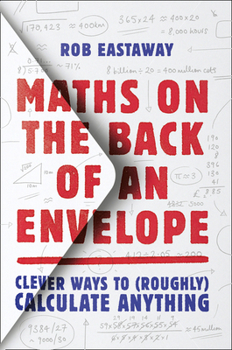 Paperback Maths on the Back of an Envelope: Clever Ways to (Roughly) Calculate Anything Book