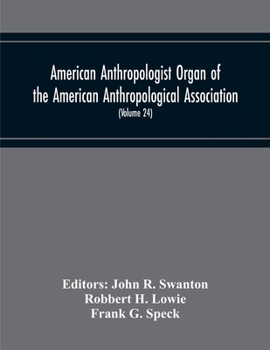 American Anthropologist Organ Of The American Anthropological Association, The Anthropological Society Of Washington And The American Ethnological Soc