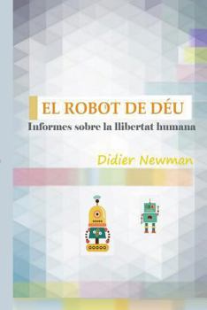 Paperback El Robot de Déu: Informes sobre la llibertat humana [Catalan] Book