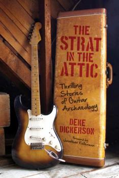 Hardcover Strat in the Attic: Thrilling Stories of Guitar Archaeology Book