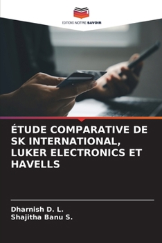 Étude Comparative de Sk International, Luker Electronics Et Havells (French Edition)