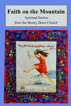 Paperback Faith on the Mountain: Spiritual Stories from the Bonny Doon Church Book