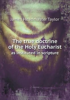 Paperback The true doctrine of the Holy Eucharist as instituted in scripture Book