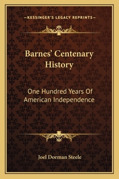 Barnes' Centenary History: One Hundred Years of American Independence