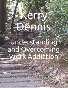 Paperback Understanding and Overcoming Work Addiction Book