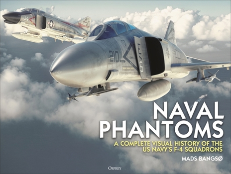 Hardcover Naval Phantoms: A Complete Visual History of the Us Navy's F-4 Squadrons Book