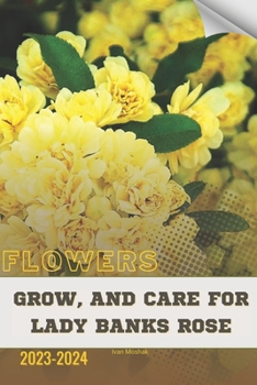 Paperback Grow, and Care for Lady Banks Rose: Become flowers expert Book
