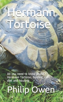 Paperback Hermann Tortoise: All you need to know about Hermann Tortoise, feeding, care, diet and housing Book