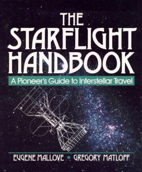Paperback The Starflight Handbook: A Pioneer's Guide to Interstellar Travel Book