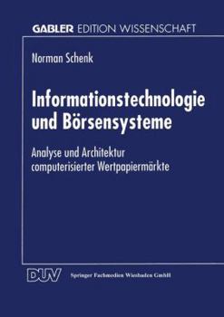 Paperback Informationstechnologie Und Börsensysteme: Analyse Und Architektur Computerisierter Wertpapiermärkte [German] Book