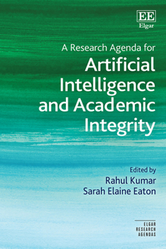 Hardcover A Research Agenda for Artificial Intelligence and Academic Integrity (Elgar Research Agendas) Book