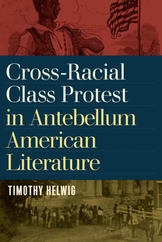 Paperback Cross-Racial Class Protest in Antebellum American Literature Book