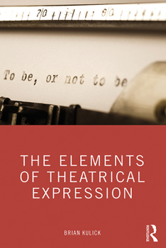 Paperback The Elements of Theatrical Expression Book