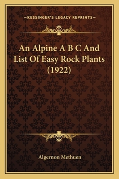 Paperback An Alpine A B C And List Of Easy Rock Plants (1922) Book