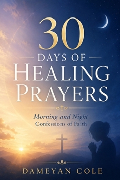 30 Days of Healing Prayers: Morning and Night Confessions of Faith
