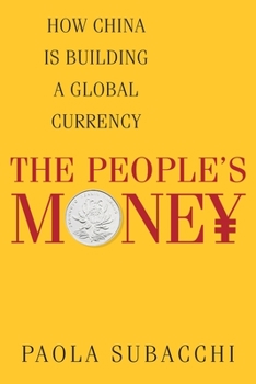 Hardcover The Peopleâ (Tm)S Money: How China Is Building a Global Currency Book