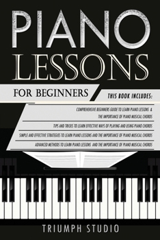Paperback Piano Lessons for Beginners: 4 in 1- Beginner's Guide+ Tips and Tricks+ Simple and Effective Strategies+ Advanced strategies to learn piano Lessons Book