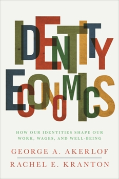 Paperback Identity Economics: How Our Identities Shape Our Work, Wages, and Well-Being Book