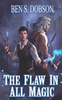 The Flaw in All Magic - Book #1 of the Magebreakers