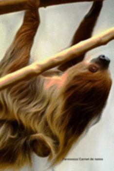 Paresseux Carnet de notes: Journal A5 ligné original de 119 pages- Une belle idée de cadeau pour les amoureux des animaux (French Edition)