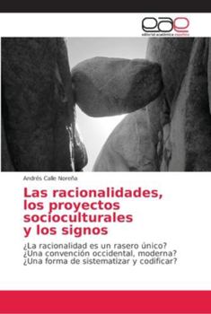 Paperback Las racionalidades, los proyectos socioculturales y los signos [Spanish] Book